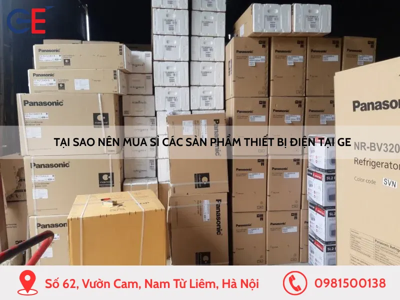 Tại sao nên mua sỉ các sản phẩm thiết bị điện tại GE