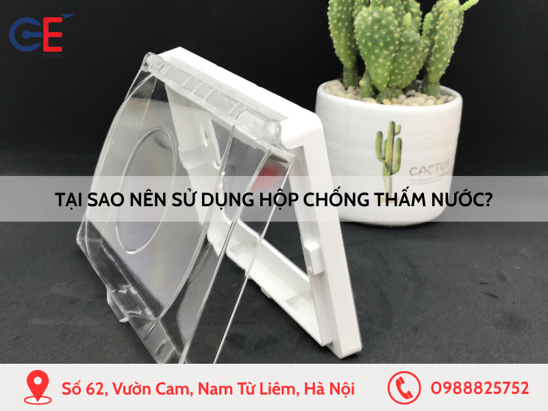 Tại sao nên sử dụng hộp chống thấm nước