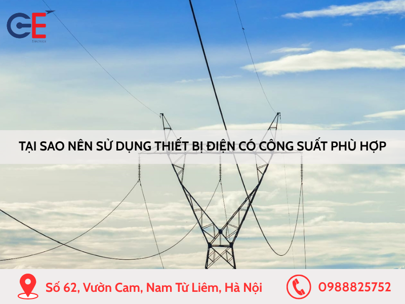 Tại sao nên sử dụng thiết bị điện có công suất phù hợp với nguồn điện cung cấp