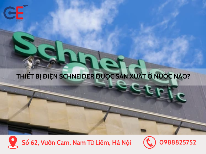 Thiết bị điện Schneider được sản xuất ở nước nào