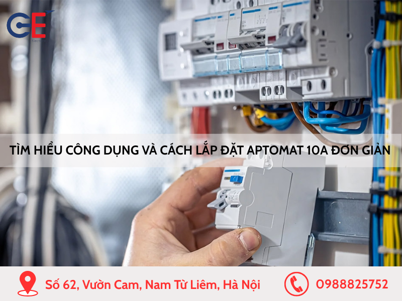 Tìm hiểu công dụng và cách lắp đặt Aptomat 10A đơn giản