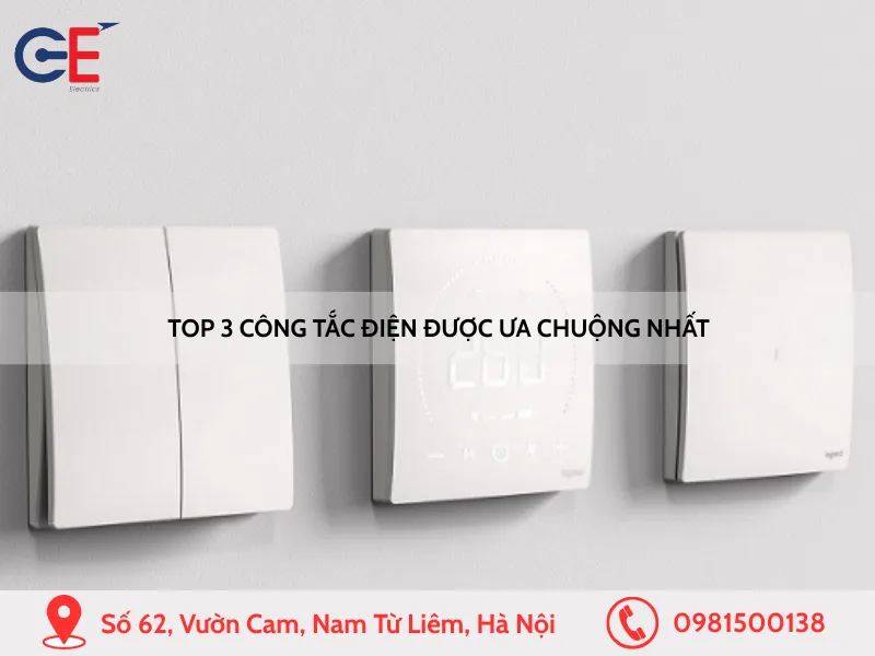 Top 3 công tắc điện được ưa chuộng nhất