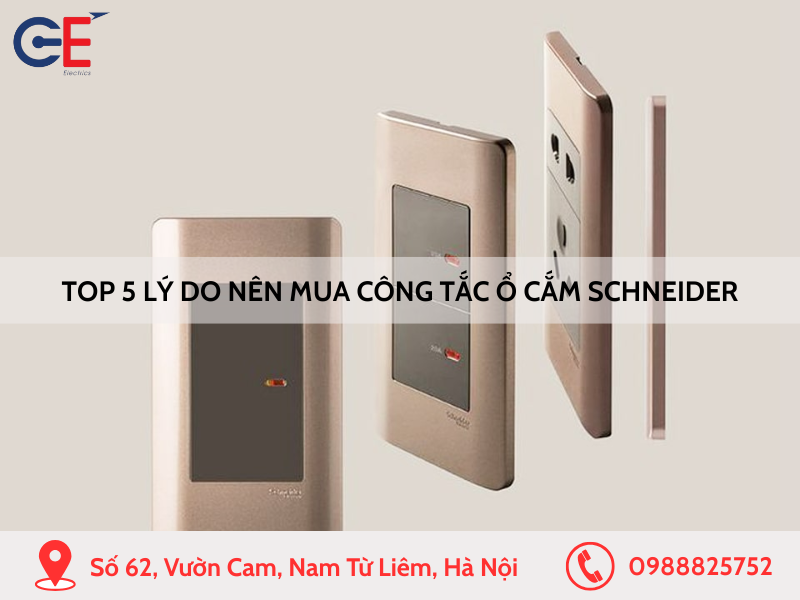 Top 5 lý do nên mua công tắc ổ cắm Schneider