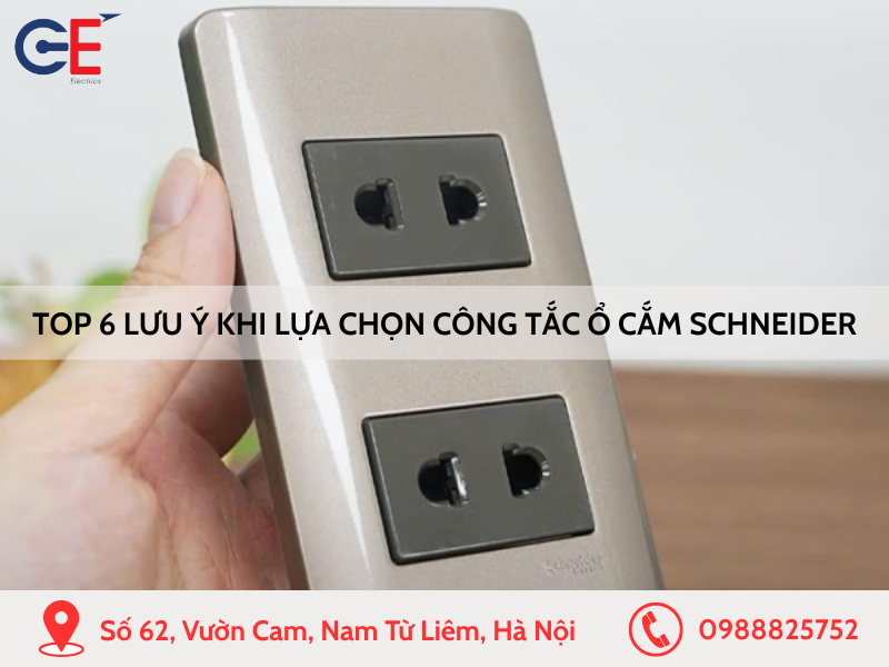 Top 6 lưu ý khi lựa chọn công tắc ổ cắm Schneider