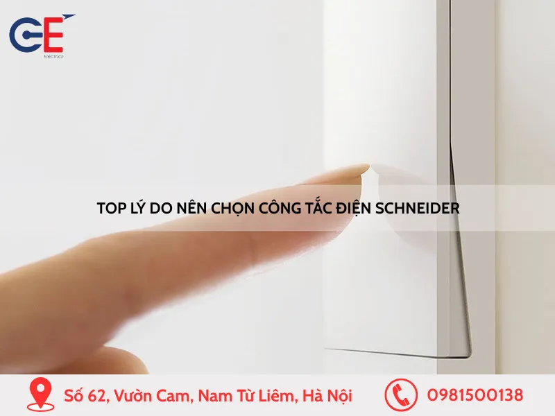 Top lý do nên chọn công tắc điện Schneider
