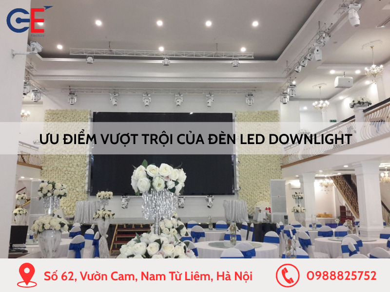 Ưu điểm vượt trội của đèn led downlight