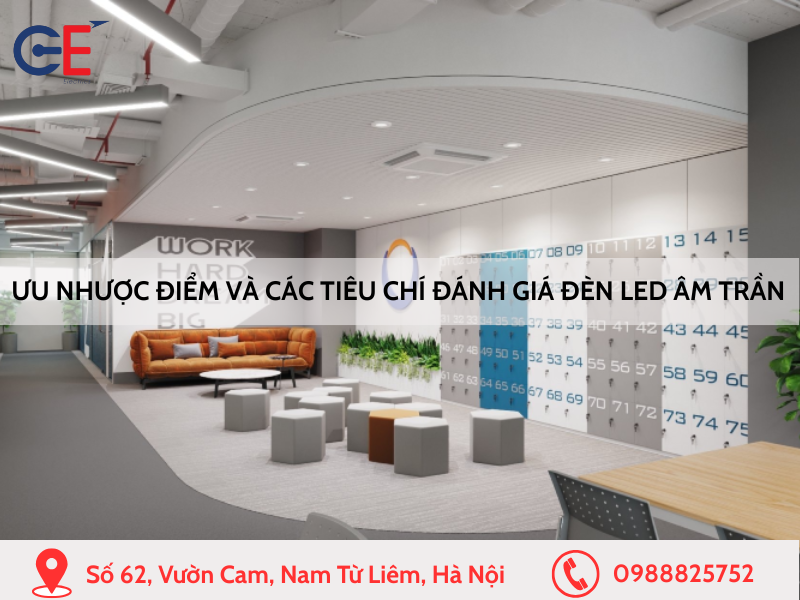 Ưu, nhược điểm và các tiêu chí đánh giá đèn LED âm trần