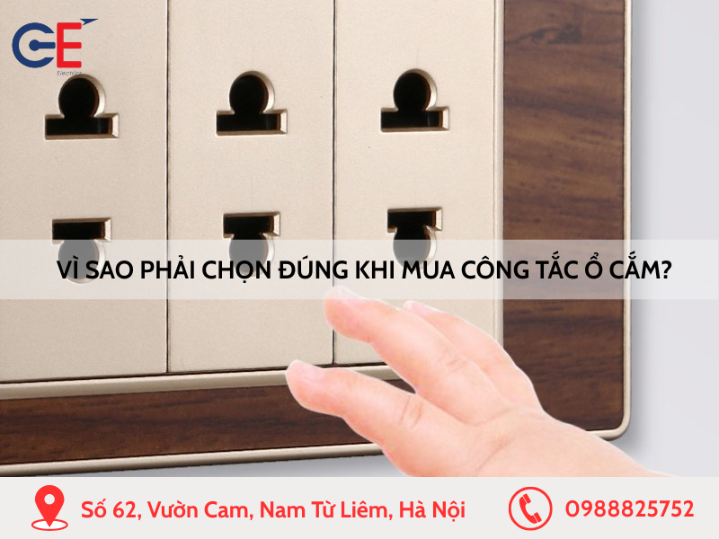 Vì sao phải chọn đúng khi mua công tắc ổ cắm