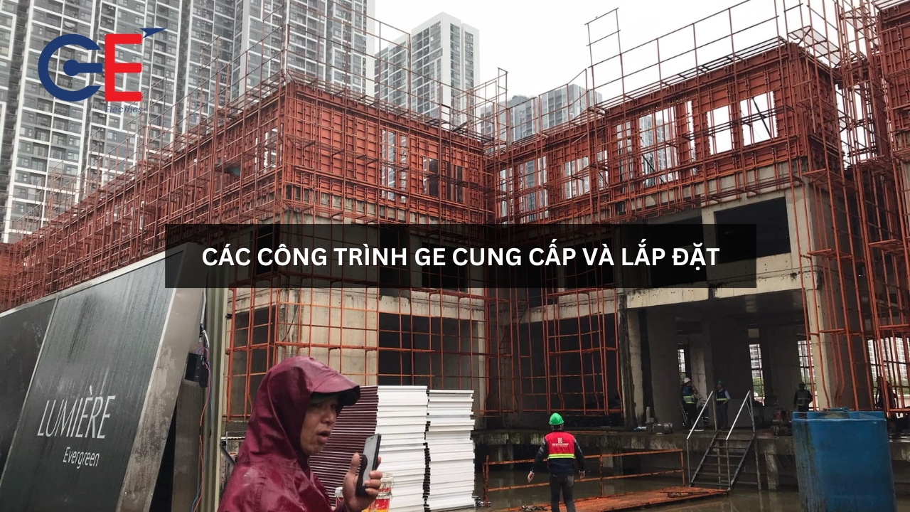 Các công trình GE cung cấp và lắp đặt