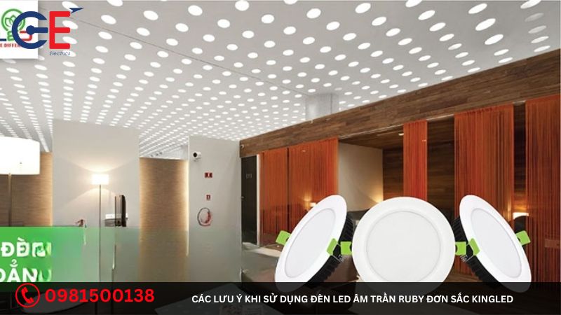 Các lưu ý khi sử dụng đèn Led âm trần Ruby đơn sắc Kingled