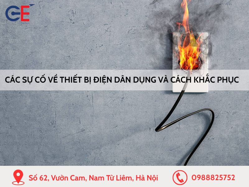Các sự cố về thiết bị điện dân dụng và cách khắc phục hiệu quả