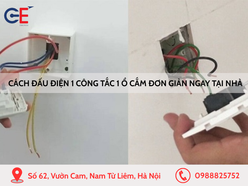 Cách đấu điện 1 công tắc 1 ổ cắm an toàn, nhanh chóng ngay tại nhà