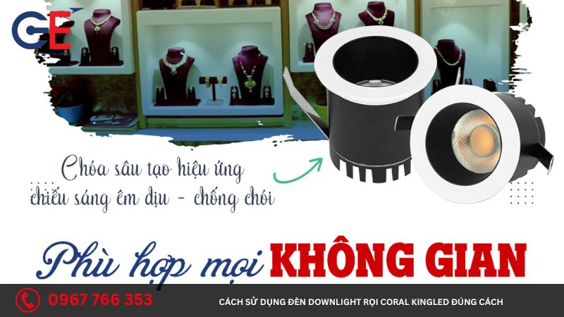 Cách sử dụng đèn downlight rọi Coral Kingled đúng cách