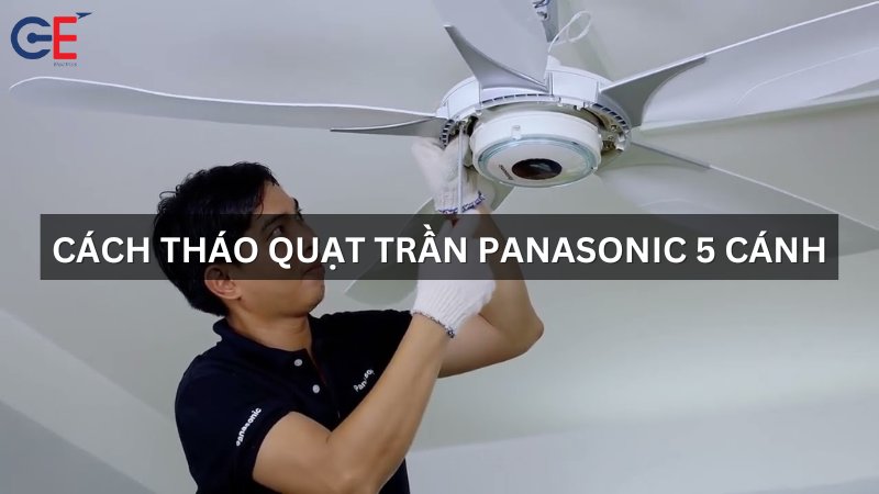 Cách tháo quạt trần Panasonic 5 cánh