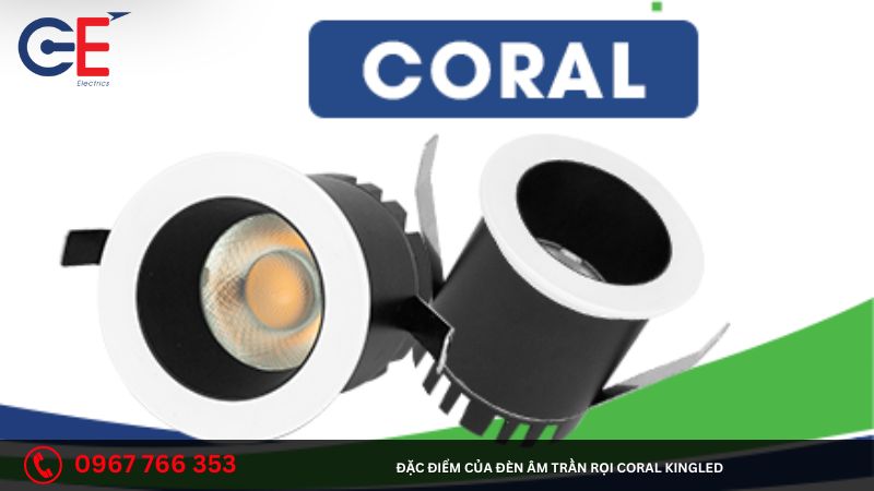 Đặc điểm của đèn âm trần rọi Coral Kingled