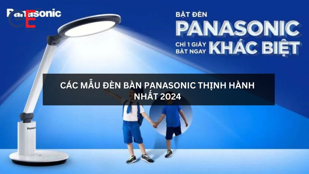 Các mẫu đèn bàn Panasonic thịnh hành nhất 2024