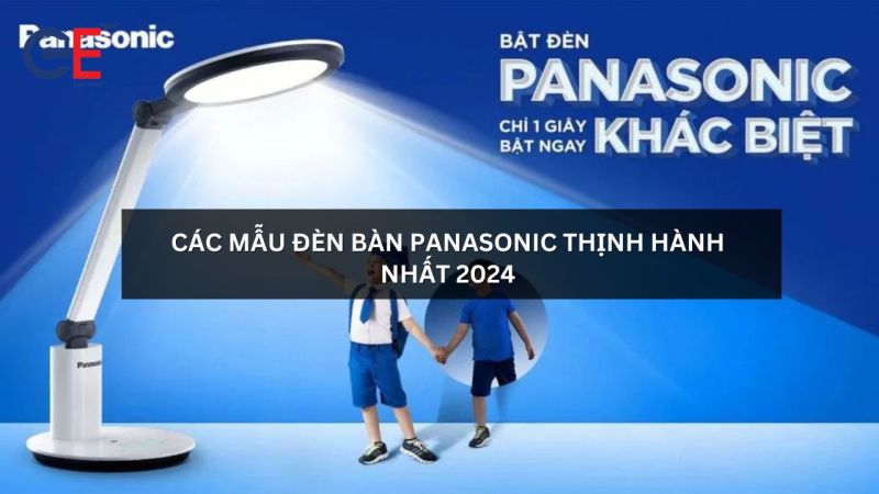 Các mẫu đèn bàn Panasonic thịnh hành nhất 2024