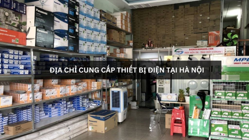 Địa chỉ cung cấp thiết bị điện uy tín tại Hà Nội