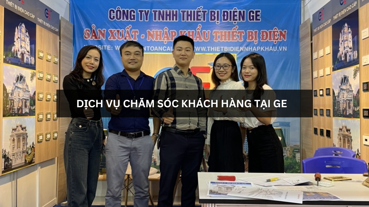 Tìm hiểu dịch vụ chăm sóc khách hàng tại GE