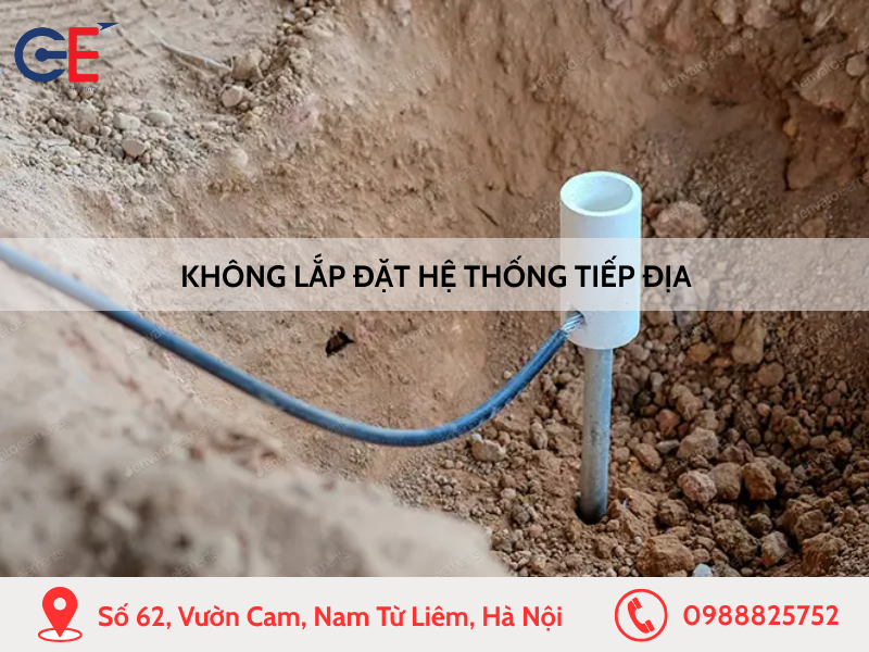 Không lắp đặt hệ thống tiếp địa (nối đất)