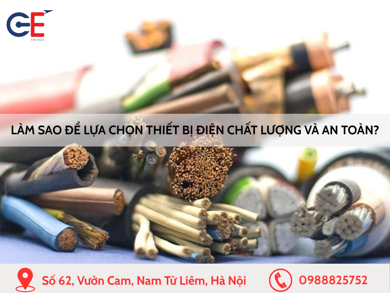 Làm sao để lựa chọn thiết bị điện chất lượng và an toàn?