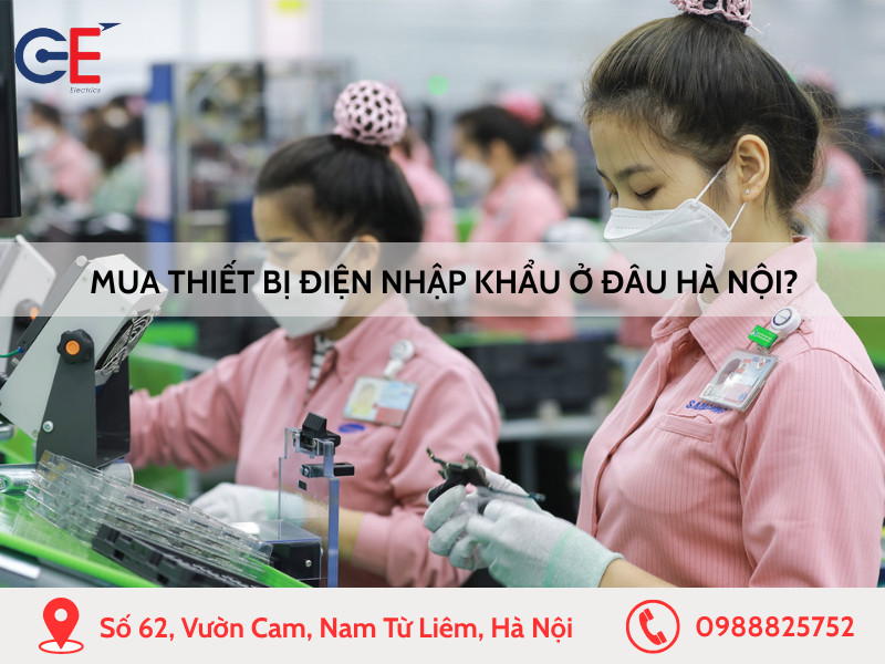 Mua thiết bị điện nhập khẩu ở đâu Hà Nội