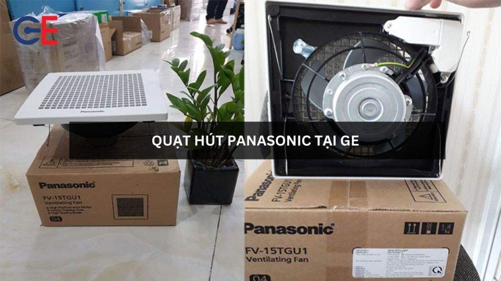 Tổng hợp các loại quạt hút Panasonic tại GE