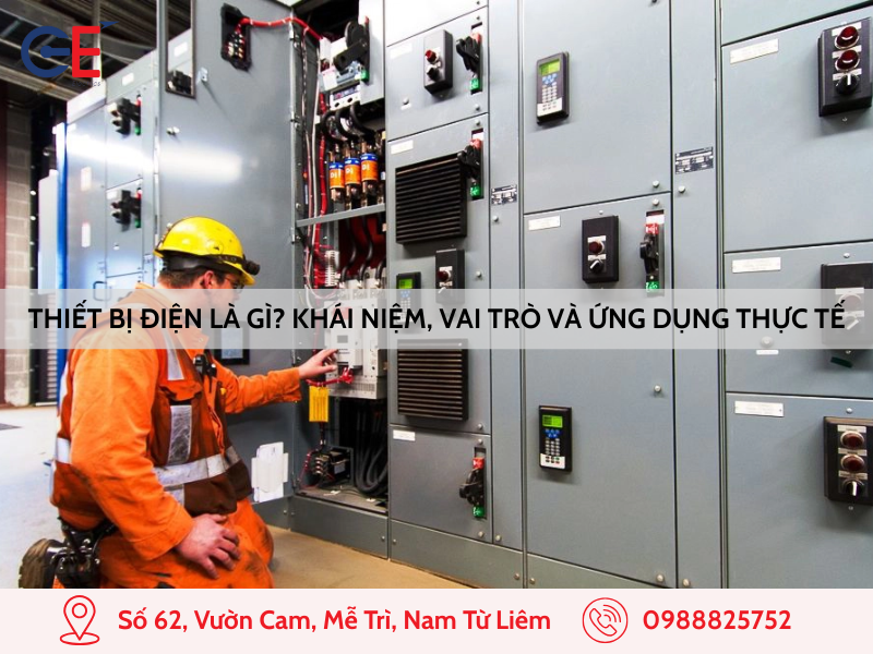 Thiết bị điện là gì? Khái niệm, vai trò và ứng dụng thực tế