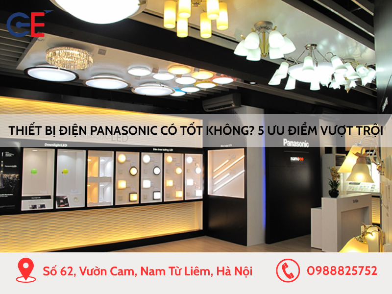 Thiết bị điện Panasonic có tốt không? 5 Ưu điểm vượt trội