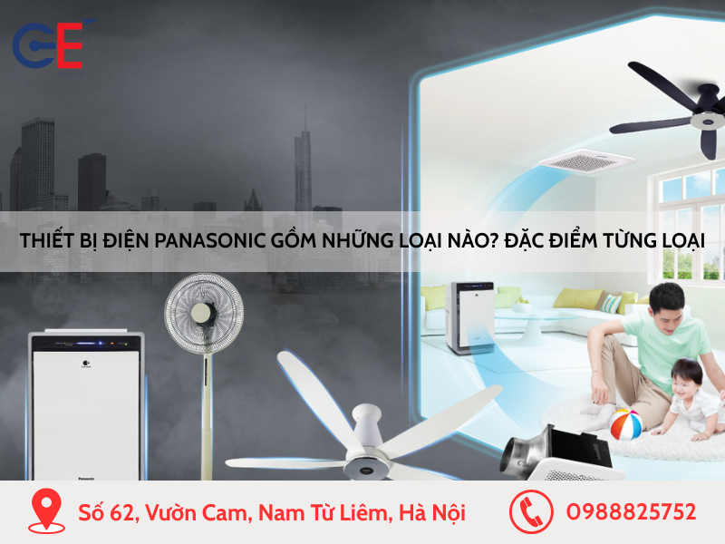 Thiết bị điện Panasonic gồm những loại nào? Đặc điểm của từng loại