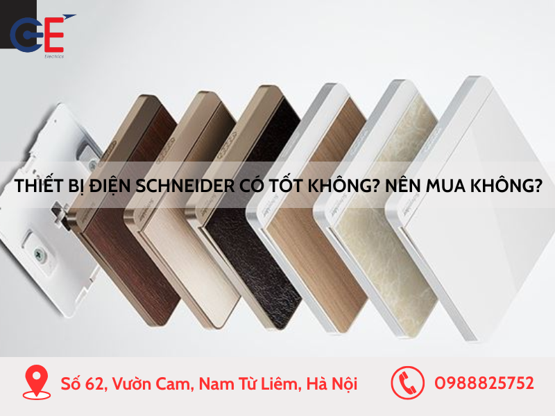 Thiết bị điện Schneider có tốt không? Nên mua không?