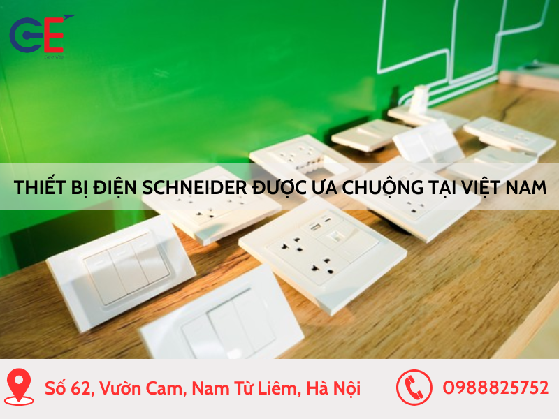 Thiết bị điện Schneider được ưa chuộng tại Việt Nam?