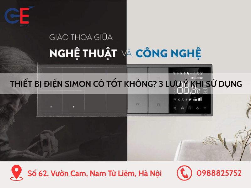 Thiết bị điện Simon có tốt không? 3 Lưu ý khi sử dụng
