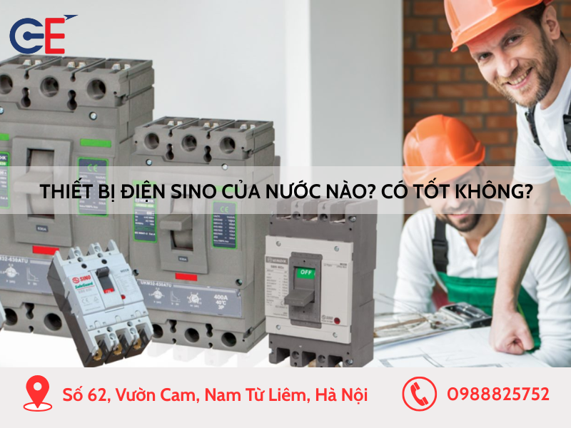 Thiết bị điện Sino của nước nào? Có tốt không?