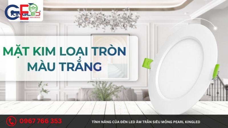 Tính năng của đèn Led âm trần siêu mỏng Pearl Kingled