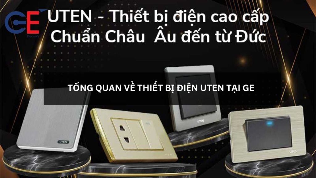 Tổng quan về thiết bị điện Uten tại GE