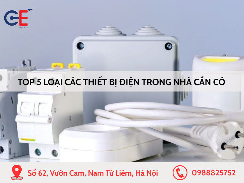Top 5 loại các thiết bị điện trong nhà cần có