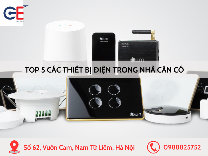 Top 5 thiết bị điện trong nhà cần có