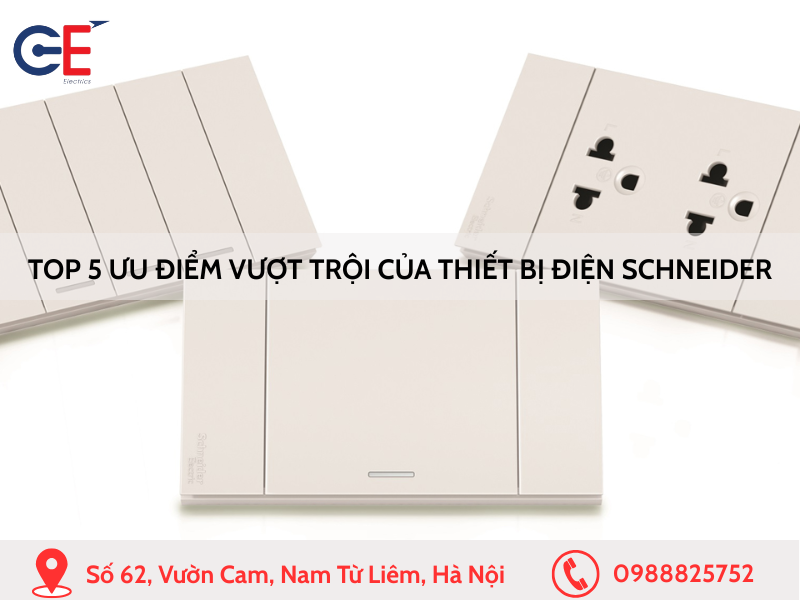 Top 5 ưu điểm vượt trội của thiết bị điện Schneider