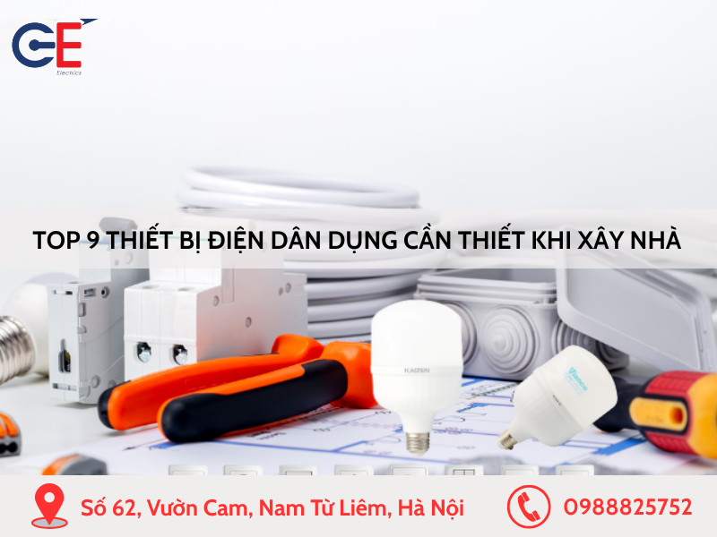 Top 9 Thiết Bị Điện Dân Dụng Cần Thiết Trong Xây Nhà