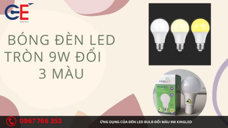 Đặc điểm của đèn led Bulb đổi màu 9W Kingled