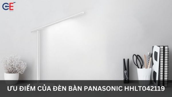 Ưu điểm của đèn bàn Panasonic HHLT042119